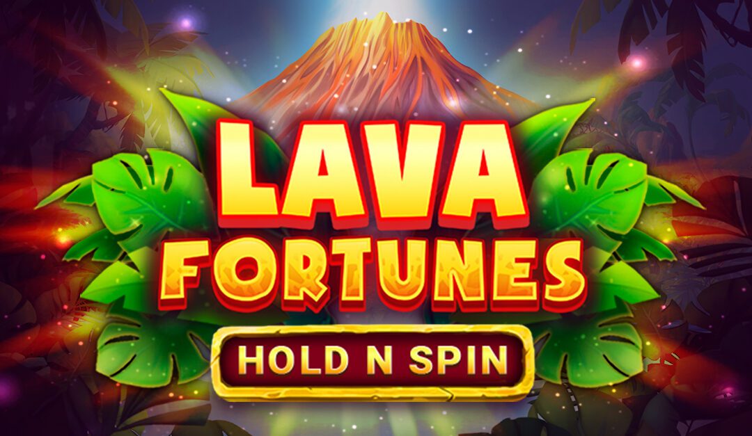 Lava Fortunes Hold N Spin™
