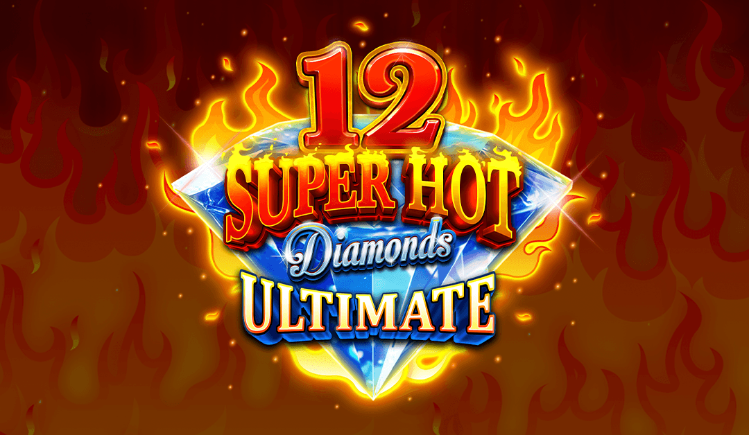 12 Super Hot Diamonds Ultimate™